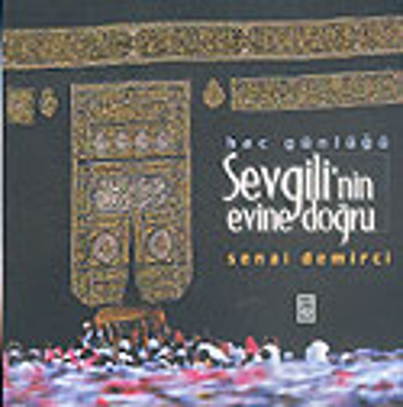 Hac Günlüğü: Sevgili'Nin Evine Doğru